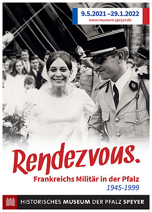 Rendezvous! Frankreichs Milität in der Pfalz 1945 - 1999. Plakat zur Ausstellung. © HMP